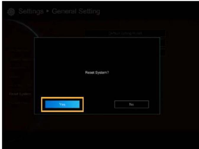 Settings ▶ General Setting Default Setting Reset Reset System? Yes No