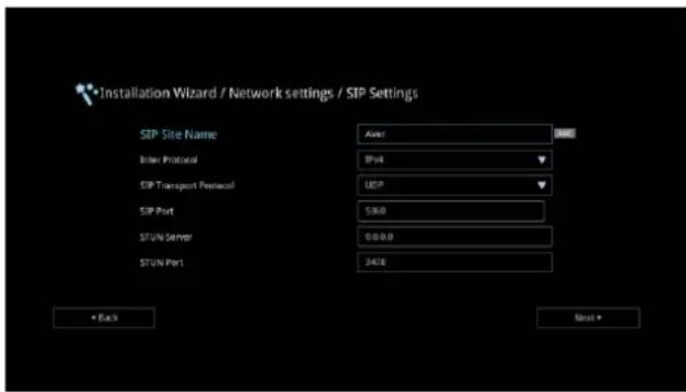 Installation Wizard / Network settings / SIP Settings SIP Site Name After Bitler Protocol 8bit SIP Transport Protocol UDP SIP Port 5360 STUN Server 0:0:0 STUN Port 3408 Back Next >