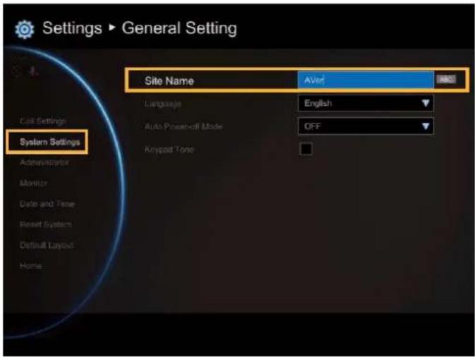 Settings ▶ General Setting Site Name AVer Language English Auto Power-off Mode OFF Keypad Tone System Settings Call Settings Administrator Monitor Date and Time Reset System Default Layout Home