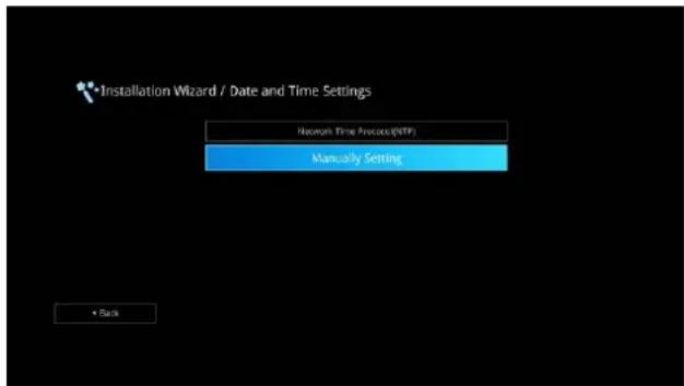 Installation Wizard / Date and Time Settings Network Time Protocol(WTP) Manually Setting + Back