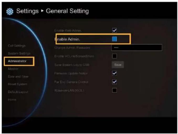 Settings ▶ General Setting Enable Web Admin. Enable Admin. Change Admin: Password Enable VCI/Link/SensorShane Save System Log to USB Save Firmware Update Note Far End Camera Control Wake-on LAN (VOL) Administrator Monitor Date and Time Reset System Default Layout Home
