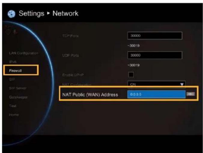 Settings ▶ Network TCP Ports 30000 ~30019 LANT Configuration IPV6 Firewall UDP SIP Server GataKeeper Test Home UDP Ports 30000 ~30019 Enable UPnP NAT Configuration ON NAT Public (WAN) Address 0.0.0.0