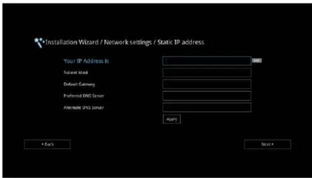 Installation Wizard / Network settings / Static IP address Your IP Address is Sustent Mask Default Gateway Preferred DNS Server Alternate DNS Server Apply * Back Next >