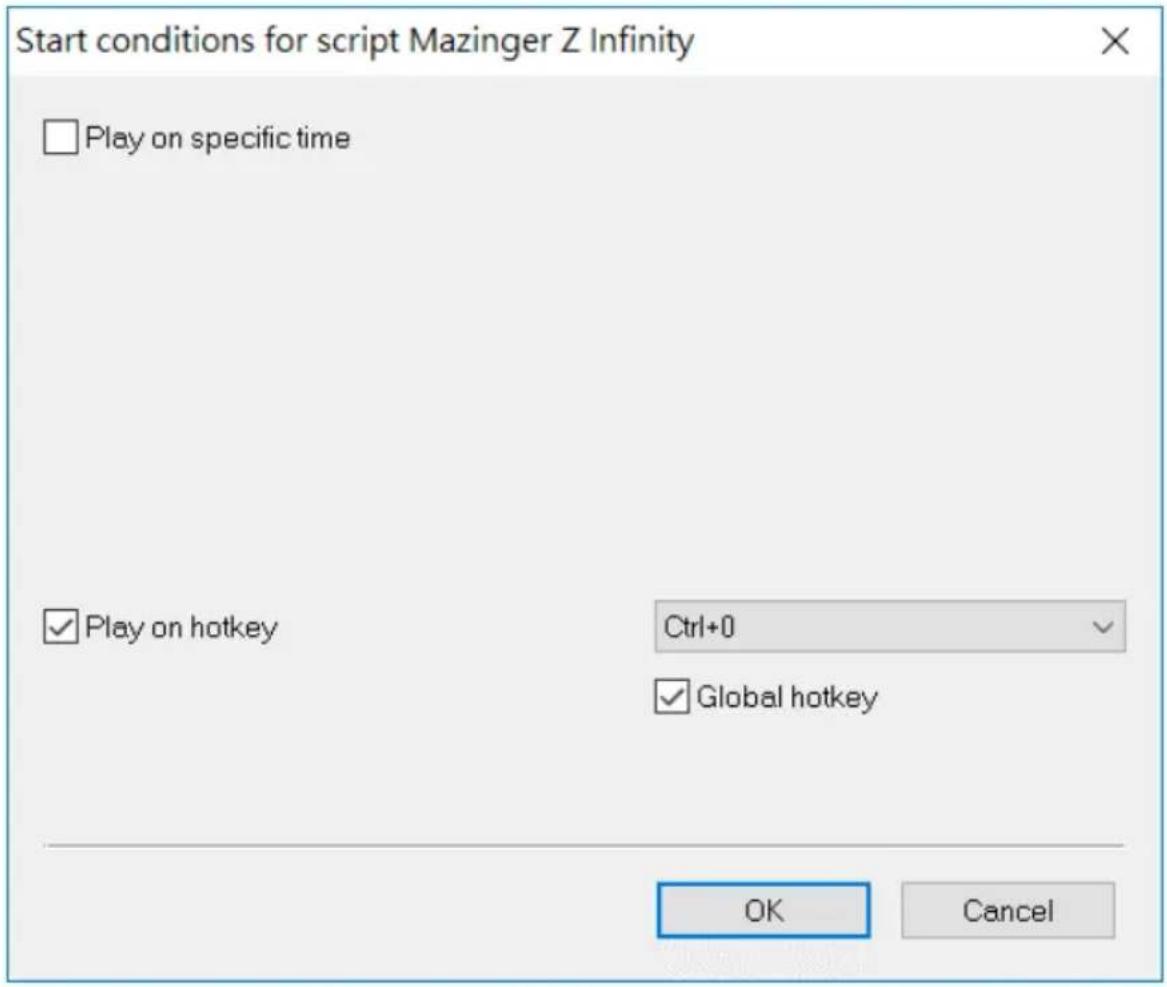 Start conditions for script Mazinger Z Infinity □ Play on specific time ✓ Play on hotkey Ctrl+0 ✓ Global hotkey OK Cancel