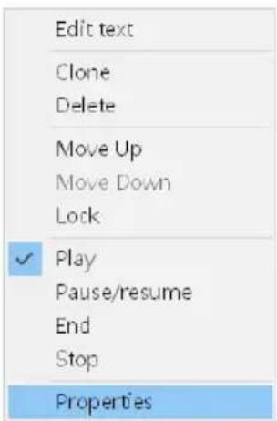 Edit text Clone Delete Move Up Move Down Lock ✓ Play Pause/resume End Stop Properties