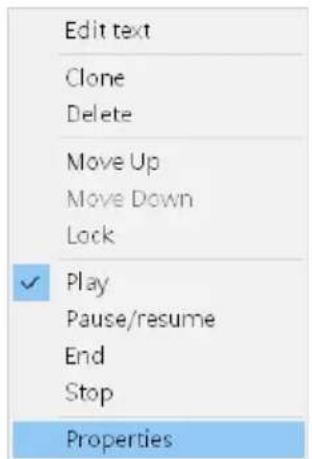 Edit text Clone Delete Move Up Move Down Lock ✓ Play Pause/resume End Stop Properties