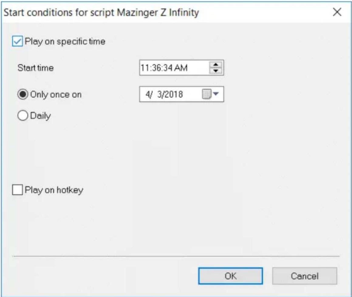 Start conditions for script Mazinger Z Infinity ✓ Play on specific time Start time 11:36:34 AM ● Only once on 4/ 3/2018 ○ Daily □ Play on hotkey OK Cancel