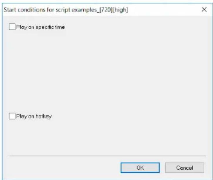 Start conditions for script examples_[720][high] □ Play on specific time □ Play on hotkey OK Cancel