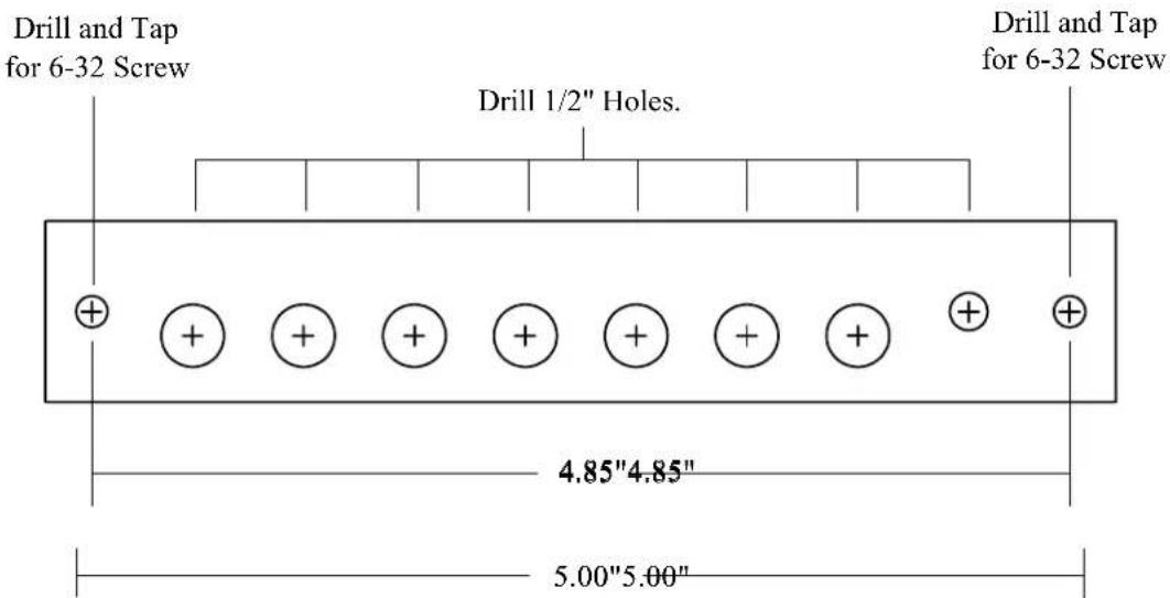 Drill and Tap for 6-32 Screw Drill 1/2" Holes. Drill and Tap for 6-32 Screw 4.85"4.85" 5.00"5.00"