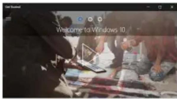 Get Started! Welcome to Windows 10