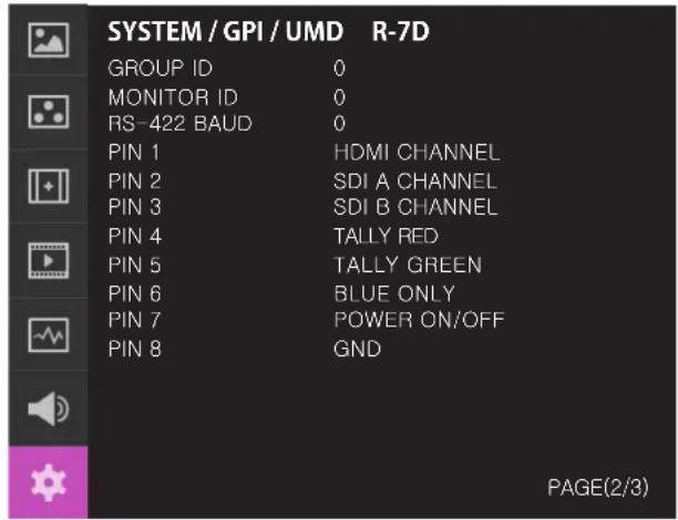 SYSTEM / GPI / UMD R-7D GROUP ID 0 MONITOR ID 0 RS-422 BAUD 0 PIN 1 HDMI CHANNEL PIN 2 SDI A CHANNEL PIN 3 SDI B CHANNEL PIN 4 TALLY RED PIN 5 TALLY GREEN PIN 6 BLUE ONLY PIN 7 POWER ON/OFF PIN 8 GND PAGE(2/3)