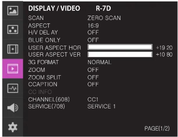 DISPLAY / VIDEO R-7D SCAN ZERO SCAN ASPECT 16:9 H/V DEL AY OFF BLUE ONLY OFF USER ASPECT HOR +19 20 USER ASPECT VER +10 80 3G FORMAT NORMAL ZOOM OFF ZOOM SPLIT OFF CCAPTION OFF CC INFO CHANNEL(608) CC1 SERVICE(708) SERVICE 1 PAGE(1/2)