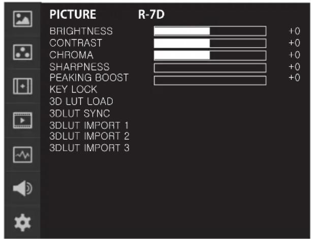 PICTURE BRIGHTNESS CONTRAST CHROMA SHARPNESS PEAKING BOOST KEY LOCK 3D LUT LOAD 3DLUT SYNC 3DLUT IMPORT 1 3DLUT IMPORT 2 3DLUT IMPORT 3 R-7D +0 +0 +0 +0 +0