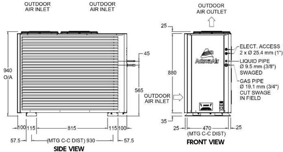 OUTDOOR AIR INLET OUTDOOR AIR INLET OUTDOOR AIR OUTLET 940 O/A 45 565 100 115 815 115 100 57.5 (MTG C-C DIST) 930 57.5 SIDE VIEW 25 880 OUTDOOR AIR INLET ELECT. ACCESS 2 x Ø 25.4 mm (1") LIQUID PIPE Ø 9.5 mm (3/8") SWAGED GAS PIPE Ø 19.1 mm (3/4") CUT SWAGE IN FIELD 35 25 470 25 (MTG C-C DIST) FRONT VIEW