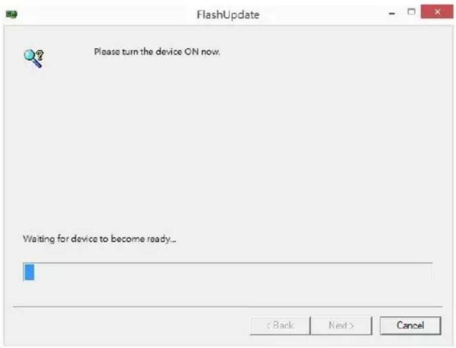 FlashUpdate Please turn the device ON now. Waiting for device to become ready... < Back Next > Cancel