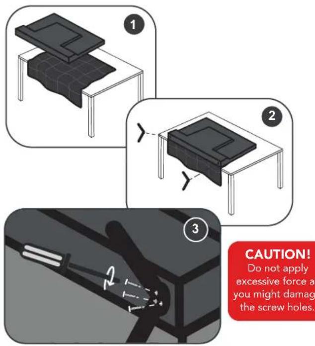 1 2 3 CAUTION! Do not apply excessive force as you might damage the screw holes.
