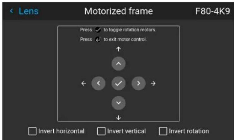Lens Motorized frame F80-4K9 Press ✓ to toggle rotation motors. Press ✓ to exit motor control. ✓ ✓ ✓ ✓ Invert horizontal Invert vertical Invert rotation