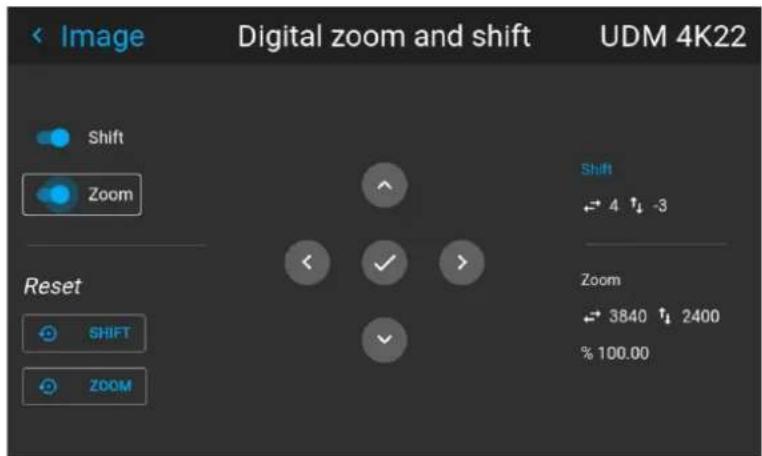 Digital zoom and shift UDM 4K22 < Image Shift Zoom Reset SHIFT ZOOM Shift ← 4 ↑ -3 Zoom ← 3840 ↑ 2400 % 100.00