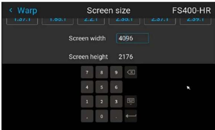 < Warp Screen size FS400-HR 1.37.1 1.03.1 2.2.1 2.55.1 2.97.1 2.99.1 Screen width 4096 Screen height 2176 7 8 9 4 5 6 1 2 3 , 0 .