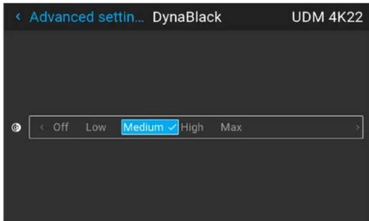 Advanced settin... DynaBlack UDM 4K22 Off Low Medium High Max