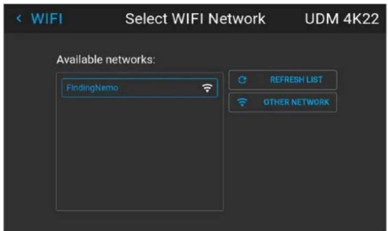 WIFI Select WIFI Network UDM 4K22 Available networks: FindingNemo REFRESH LIST OTHER NETWORK