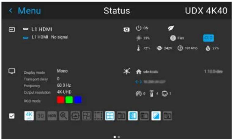 Menu Status UDX 4K40 L1 HDMI L1 HDMI No signal ON 25% Flex 72°F 242V 1014mb 27% Display mode Mono Transport delay 0 Frequency 60.0 Hz Output resolution 4K-UHD RGB mode udx-lensals 1.18.0-dev 4K 3D HOB
