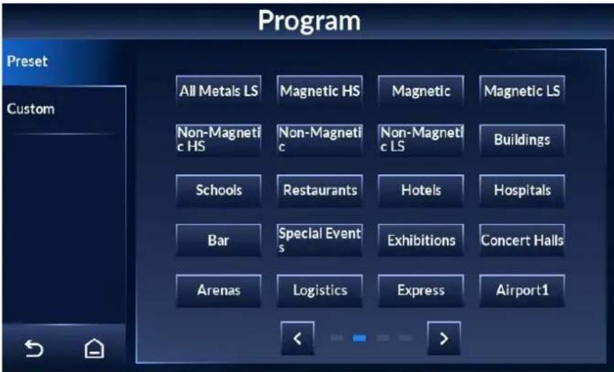 Program Preset Custom All Metals LS Magnetic HS Magnetic Magnetic LS Non-Magnetic HS Non-Magnetic Non-Magnetic LS Buildings Schools Restaurants Hotels Hospitals Bar Special Events Exhibitions Concert Halls Arenas Logistics Express Airport1