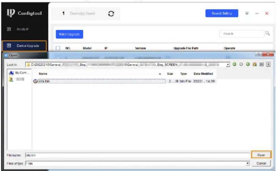 Configtool 1 Device(s) found Modify IP Batch Upgrade Search Setting Search Device Upgrade NO. Model IP Version Upgrade File Path Operate Open Look in: D:\20220210\General_Eng_General_Eng_SCREEN_ My Com... Name Size Type Date Modified ota.bin 2...IB bin File 2022/ 14.39 File name: ota.bin Files of type: *bin Open Cancel