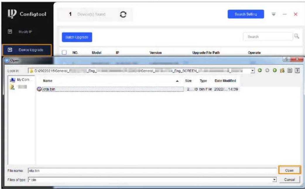 Configtool 1 Device(s) found Search Setting Modify IP Batch Upgrade Search Device Upgrade NO. Model IP Version Upgrade File Path Operate Open Look in: D:\20220215\General_Eng_General_Eng_SCREEN_ My Com... Name Size Type Date Modified ota.bin 2...i3 bin File 2022/...14:39 File name: ota.bin Files of type: *bin Open Cancel