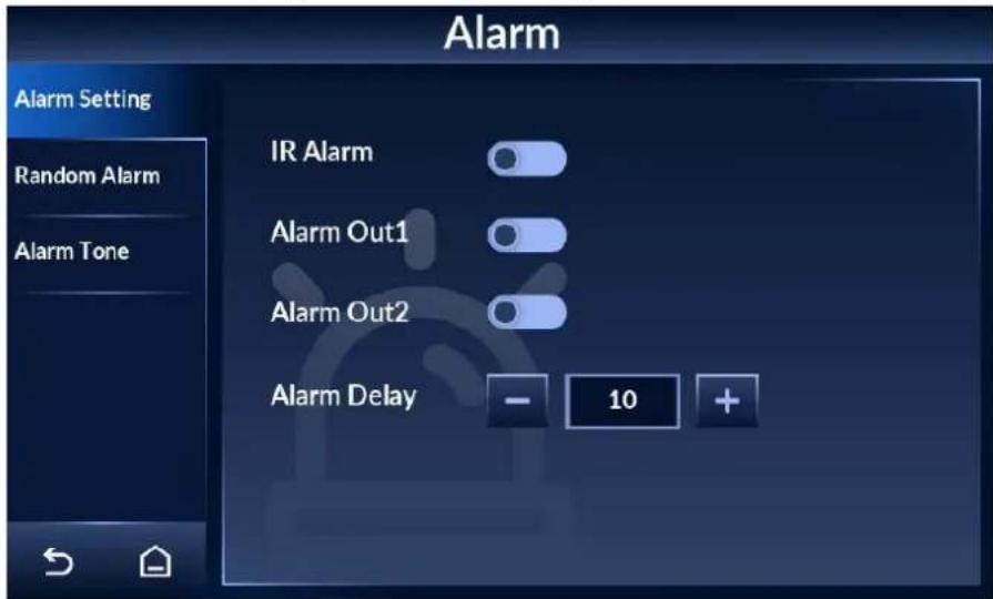 Alarm Alarm Setting Random Alarm Alarm Tone IR Alarm Alarm Out1 Alarm Out2 Alarm Delay - 10 +