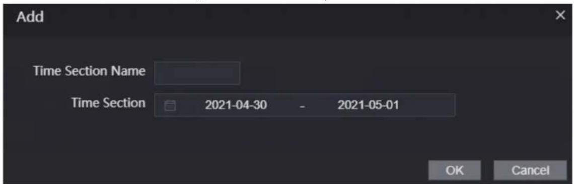 Add Time Section Name Time Section 2021-04-30 - 2021-05-01 OK Cancel