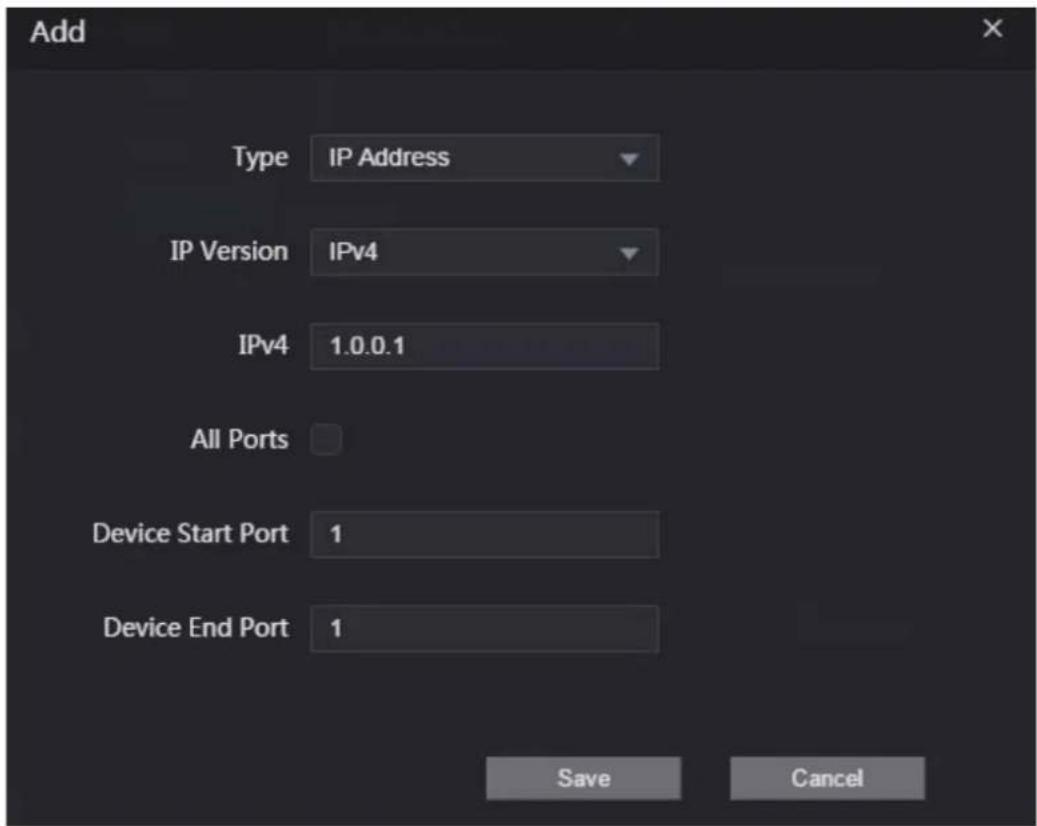 Add Type IP Address IP Version IPv4 IPv4 1.0.0.1 All Ports Device Start Port 1 Device End Port 1 Save Cancel