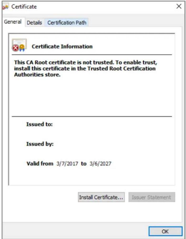 Certificate General Details Certification Path Certificate Information This CA Root certificate is not trusted. To enable trust, install this certificate in the Trusted Root Certification Authorities store. Issued to: Issued by: Valid from 3/7/2017 to 3/6/2027 Install Certificate... Issuer Statement OK