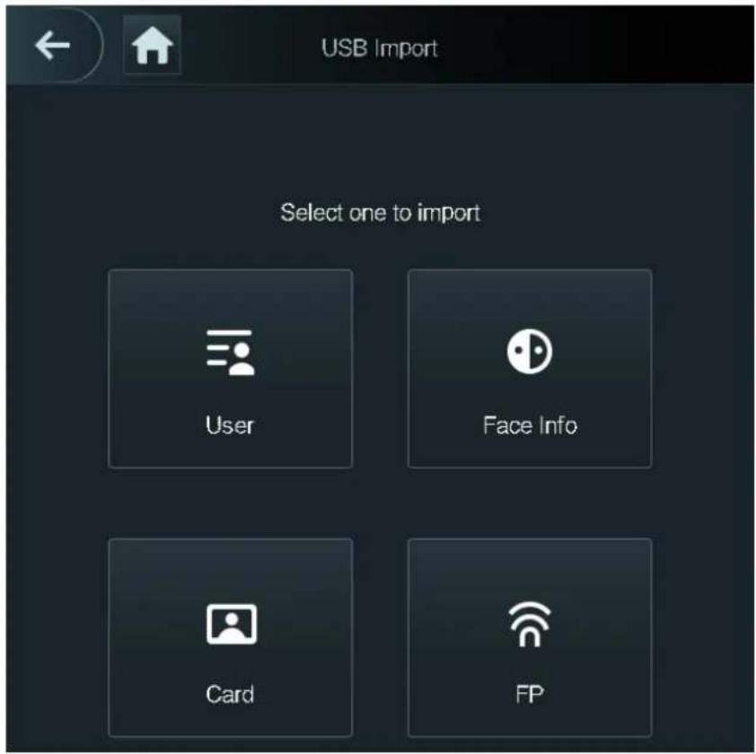 USB Import Select one to import User Face Info Card FP