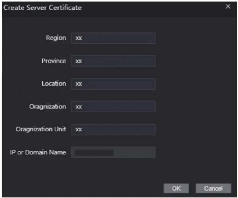 Create Server Certificate Region xx Province xx Location xx Oragnization xx Oragnization Unit xx IP or Domain Name OK Cancel