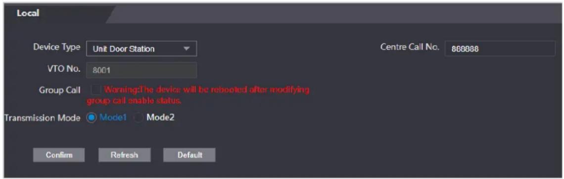 Local Device Type Unit Door Station Centre Call No. 800088 VTO No. 8001 Group Call Warning: The device will be rebooted after modifying group call enable status. Transmission Mode Mode1 Mode2 Confirm Refresh Default