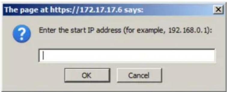 The page at https://172.17.17.6 says: Enter the start IP address (for example, 192.168.0.1): OK Cancel
