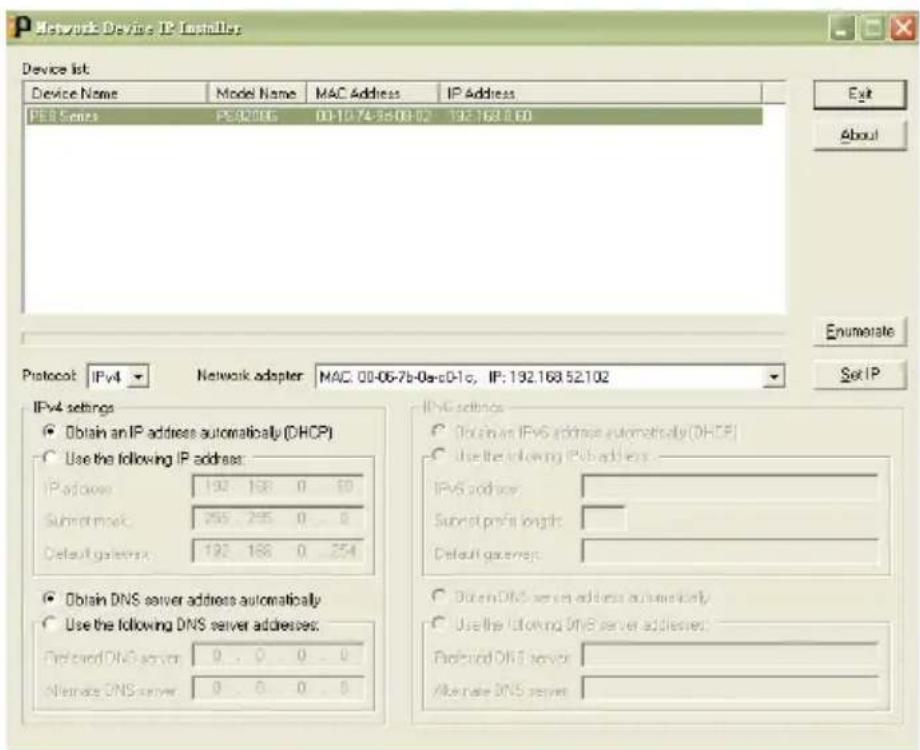 Network Device IP Installer Device list Device Name Model Name MAC Address IP Address PER Series PE02006 00-10-74-8e-09-02 192.168.8.60 Exit About Protocol: IPv4 Network adapter: MAC: 00-06-7b-0a-c01c, IP: 192.168.52102 Set IP IPv4 settings Obtain an IP address automatically (DHCP) Use the following IP address: IPv4 server: 192.168.0.60 Submit mask: 255.255.0.0 Default gateway: 192.168.0.254 Obtain DNS server address automatically Use the following DNS server addresses: Forward DNS server: 0.0.0.0 Alternate DNS server: 0.0.0.0 DNS settings Obtain an IPv6 address automatically (DHCP) Use the following IPv6 address: IPv6 server: Submit profile length: Default gateway: Obtain DNS server address automatically Use the following DNS server addresses: Forward DNS server: Alternate DNS server: