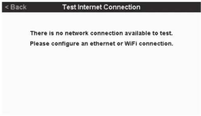 < Back Test Internet Connection There is no network connection available to test. Please configure an ethernet or WiFi connection.