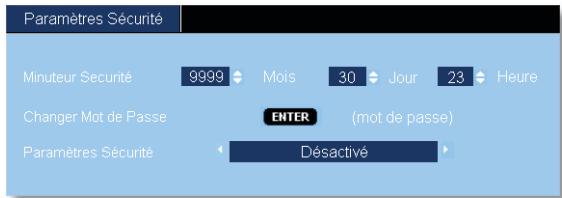 Paramètres Sécurité Minuteur Securité 9999 Mois 30 Jour 23 Heure Changer Mot de Passe ENTER (mot de passe) Paramètres Sécurité Désactivé