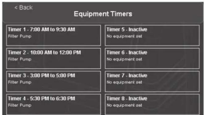 < Back Equipment Timers Timer 1 - 7:00 AM to 9:30 AM Filter Pump Timer 5 - Inactive No equipment set Timer 2 - 10:00 AM to 12:00 PM Filter Pump Timer 6 - Inactive No equipment set Timer 3 - 3:00 PM to 5:00 PM Filter Pump Timer 7 - Inactive No equipment set Timer 4 - 5:30 PM to 6:30 PM Filter Pump Timer 8 - Inactive No equipment set