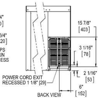 15 7/8" [403] 3 1/16" [78] 2 1/16" [53] 6" [152] POWER CORD EXIT RECESSED 1 1/8" [29] BACK VIEW