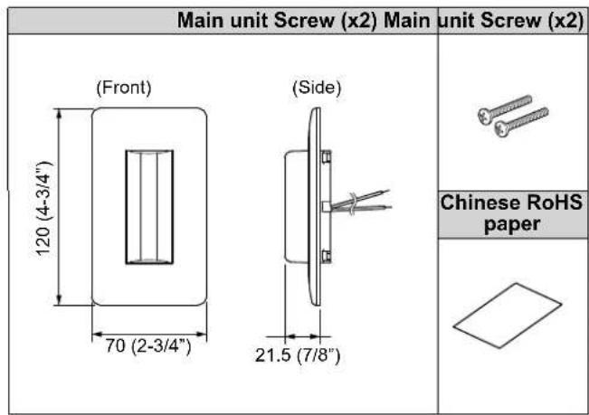Main unit Screw (x2) Main unit Screw (x2) (Front) 120 (4-3/4") 70 (2-3/4") (Side) 21.5 (7/8") Chinese RoHS paper