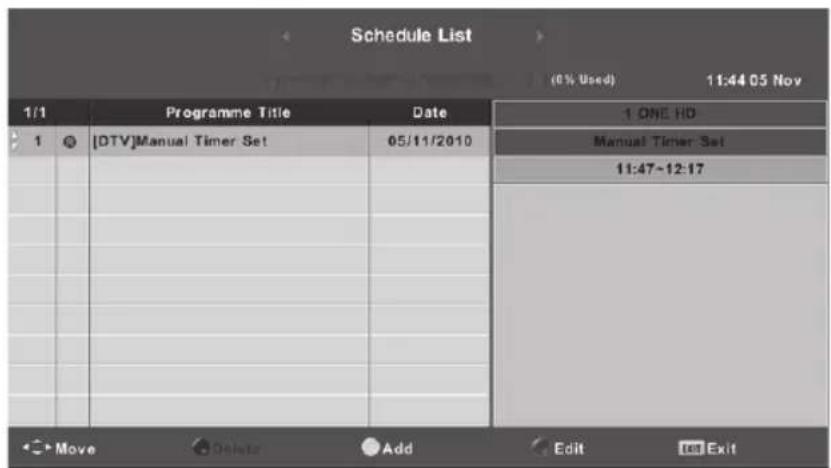 Schedule List (0% Used) 11:44 05 Nov 1/1 Programme Title Date 1 ONE HD 1 [DTV]Manual Timer Set 05/11/2010 Manual Timer Set 11:47~12:17 Move Delete Add Edit Exit