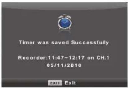 Timer was saved Successfully Recorder:11:47~12:17 on CH.1 05/11/2010 EXIT Exit