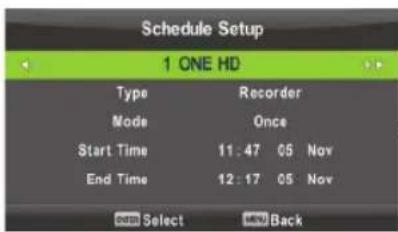 Schedule Setup 1 ONE HD Type Recorder Mode Once Start Time 11:47 05 Nov End Time 12:17 05 Nov OK Select OK Back