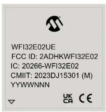 WFI32E02UE FCC ID: 2ADHKWFI32E02 IC: 20266-WFI32E02 CMIIT: 2023DJ15301 (M) YYWWNNN UK CA CE