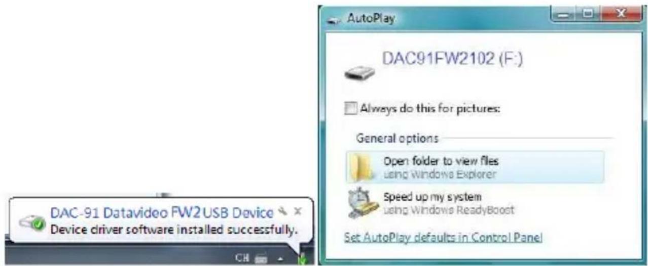 DAC91FW2102 (F:) Always do this for pictures: General options Open folder to view files using Windows Explorer Speed up my system using Windows ReadyBoost Set AutoPlay defaults in Control Panel DAC-91 Datavideo FW2USB Device Device driver software installed successfully.