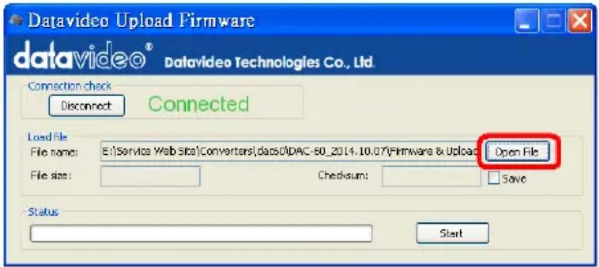 Datavideo Upload Firmware datavideo® Datavideo Technologies Co., Ltd. Connection check Disconnect Connected Load File File name: E:\Service Web Site\Converters\dac6.0\DAC-60_2014.10.07\Firmware & Upload Open File File size: Checksum: Save Status Start
