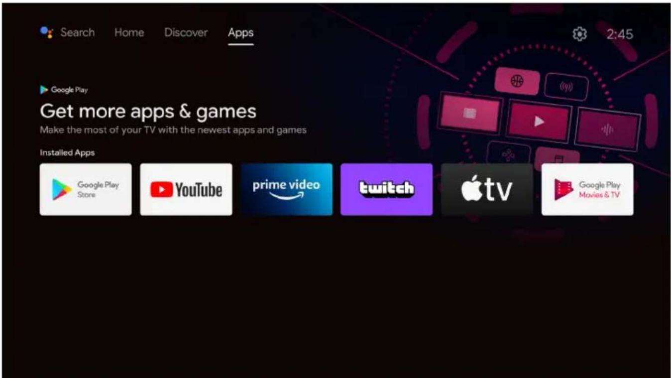 Search Home Discover Apps 2:45 Google Play Get more apps & games Make the most of your TV with the newest apps and games Installed Apps Google Play Store YouTube prime video twitch Apple TV Google Play Movies & TV